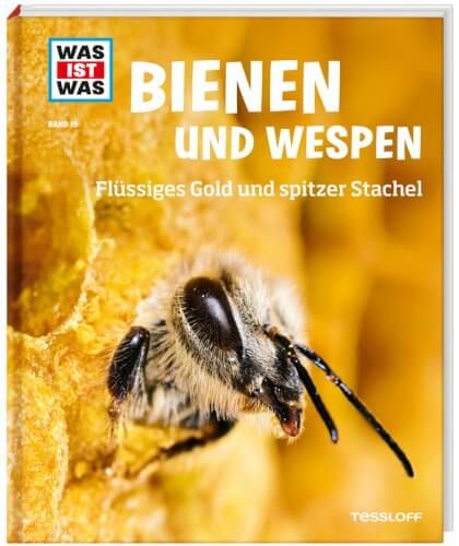 Tessloff WAS IST WAS - Bienen Wespen, Flüssiges Gold und spitzer Stachel