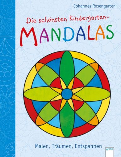 Arena Verlag Die schönsten Kindergarten Mandalas - Malen, Träumen, Entspannen